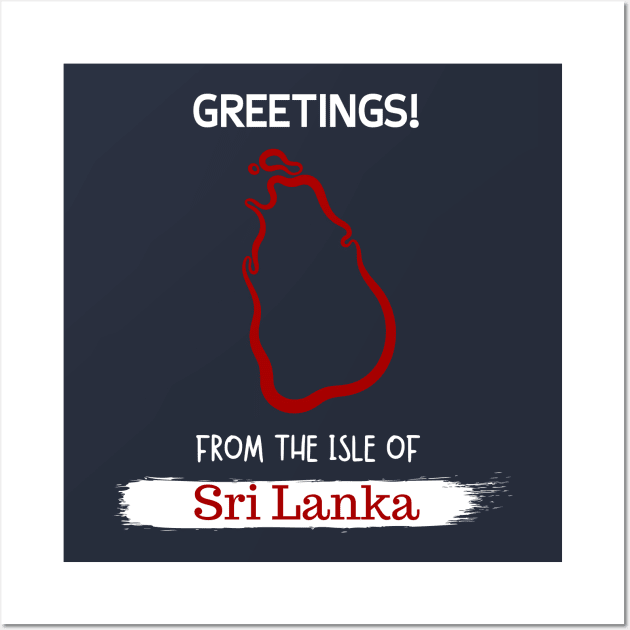 Greetings From The Isle Of Sri Lanka Wall Art by LegitHooligan